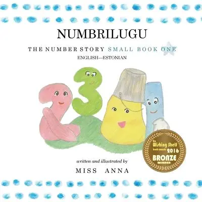 The Number Story 1 NUMBRILUGU: Small Book One angol-észt kiskönyv - The Number Story 1 NUMBRILUGU: Small Book One English-Estonian