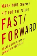 Fast/Forward: Tegye a vállalatát alkalmassá a jövőre - Fast/Forward: Make Your Company Fit for the Future