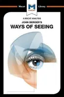 John Berger Ways of Seeing című könyvének elemzése - An Analysis of John Berger's Ways of Seeing