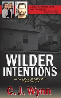 Vadabb szándékok: Szerelem, hazugság és gyilkosság Észak-Dakotában - Wilder Intentions: Love, Lies and Murder in North Dakota