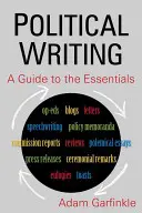 Politikai írás: A Guide to the Essentials: A Guide to the Essentials - Political Writing: A Guide to the Essentials: A Guide to the Essentials