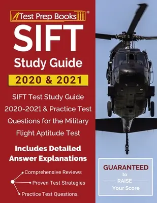 SIFT tanulmányi kézikönyv 2020 és 2021: SIFT Test Study Guide 2020-2021 & Practice Test Questions for the Military Flight Aptitude Test [Includes Detailed Ans - SIFT Study Guide 2020 & 2021: SIFT Test Study Guide 2020-2021 & Practice Test Questions for the Military Flight Aptitude Test [Includes Detailed Ans