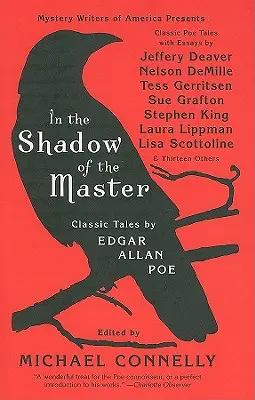 A mester árnyékában: Edgar Allan Poe klasszikus meséi és esszék Jeffery Deavertől, Nelson Demille-től, Tess Gerritsentől, Sue Graftontól, Stephen Ki - In the Shadow of the Master: Classic Tales by Edgar Allan Poe and Essays by Jeffery Deaver, Nelson Demille, Tess Gerritsen, Sue Grafton, Stephen Ki