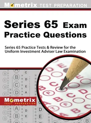 Series 65 Exam Practice Questions: Series 65 Practice Tests & Review for the Uniform Investment Adviser Law Examination (65. sorozatú gyakorlati tesztek és áttekintés az egységes befektetési tanácsadói jogi vizsgához) - Series 65 Exam Practice Questions: Series 65 Practice Tests & Review for the Uniform Investment Adviser Law Examination