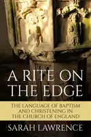 Egy rítus a peremén: A keresztelés és a keresztelés nyelve az anglikán egyházban - A Rite on the Edge: The Language of Baptism and Christening in the Church of England