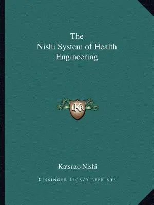 A Nishi rendszer az egészségügyi mérnöki tevékenységről - The Nishi System of Health Engineering