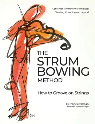 A Strum Bowing Method: How to Groove on Strings - The Strum Bowing Method: How to Groove on Strings