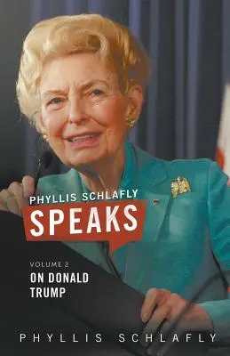 Phyllis Schlafly beszél, 2. kötet: Donald Trumpról - Phyllis Schlafly Speaks, Volume 2: On Donald Trump