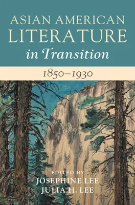 Ázsiai amerikai irodalom az átmenetben, 1850-1930: Volume 1 - Asian American Literature in Transition, 1850-1930: Volume 1