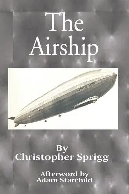 A léghajó: Tervezése, története, működése és jövője - The Airship: Its Design, History, Operation and Future