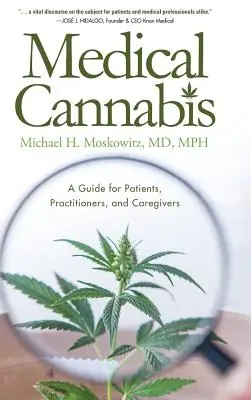 Orvosi kannabisz: A Guide for Patients, Practitioners, and Caregivers (Útmutató a betegek, a szakemberek és a gondozók számára) - Medical Cannabis: A Guide for Patients, Practitioners, and Caregivers