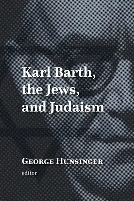 Karl Barth, a zsidók és a judaizmus - Karl Barth, the Jews, and Judaism