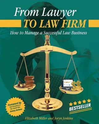 Az ügyvédtől az ügyvédi irodáig: Hogyan vezessünk sikeres jogi vállalkozást - From Lawyer to Law Firm: How to Manage a Successful Law Business