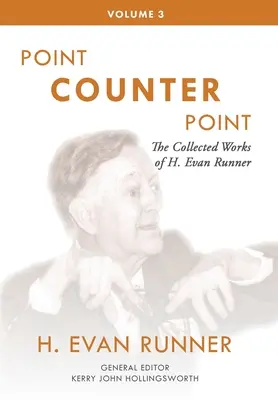 H. Evan Runner összegyűjtött művei, 3. kötet: Pont kontra pont - The Collected Works of H. Evan Runner, Vol. 3: Point Counter Point