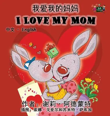I Love My Mom (kínai angol kétnyelvű könyv) - I Love My Mom (Chinese English Bilingual Book)