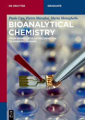 Bioanalitikai kémia: A biomolekuláris felismeréstől a nanobioérzékelésig - Bioanalytical Chemistry: From Biomolecular Recognition to Nanobiosensing