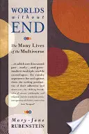 Világok vég nélkül: A multiverzum sok élete - Worlds Without End: The Many Lives of the Multiverse