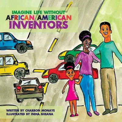 Képzeld el az életet afroamerikai feltalálók nélkül - Imagine Life Without African-American Inventors