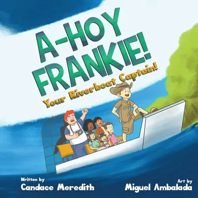 A-Hoy Frankie! A folyami hajó kapitánya - A-Hoy Frankie!: Your Riverboat Captain