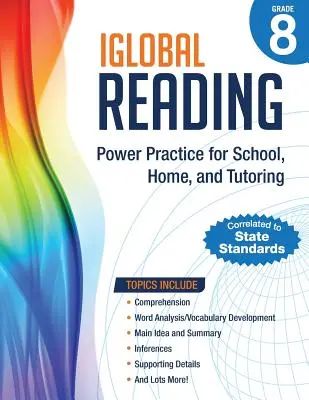 iGlobal Reading, 8. osztály: Power Practice for School, Home, and Tutoring (Gyakorlat az iskolában, otthon és korrepetálásban) - iGlobal Reading, Grade 8: Power Practice for School, Home, and Tutoring