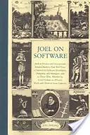 Joel a szoftverekről: And on Diverse and Occasionally Related Matters That Will Prove of Interest to Software Developers, Designers, and Man - Joel on Software: And on Diverse and Occasionally Related Matters That Will Prove of Interest to Software Developers, Designers, and Man