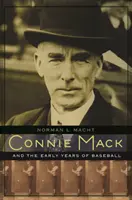 Connie Mack és a baseball korai évei - Connie Mack and the Early Years of Baseball