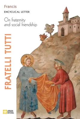 Fratelli Tutti. Enciklikus levél a testvériségről és a társadalmi barátságról - Fratelli Tutti. Encyclical Letter on Fraternity and Social Friendship