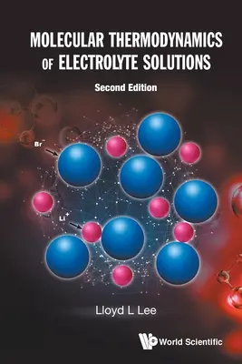 Az elektrolitoldatok molekuláris termodinamikája (második kiadás) - Molecular Thermodynamics of Electrolyte Solutions (Second Edition)