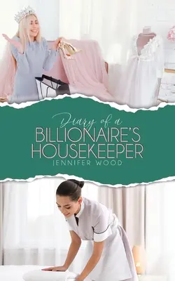 Egy milliárdos házvezetőnőjének naplója - Diary of a Billionaire's Housekeeper