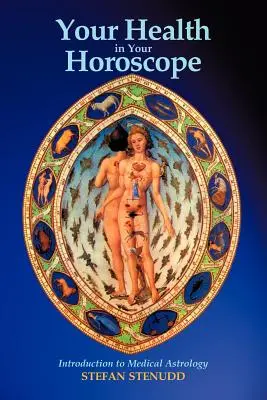 Az egészséged a horoszkópodban: Bevezetés az orvosi asztrológiába - Your Health in Your Horoscope: Introduction to Medical Astrology