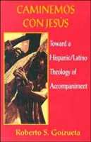 Caminemos Con Jesus: A kísérés spanyol/latinó teológiája felé - Caminemos Con Jesus: Toward a Hispanic/Latino Theology of Accompaniment