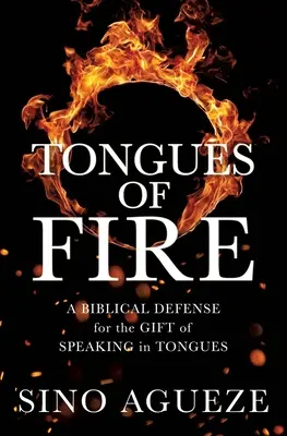 Tűznyelvek: A nyelveken szólás ajándékának bibliai védelme. - Tongues of Fire: A Biblical Defense for the Gift of Speaking in Tongues