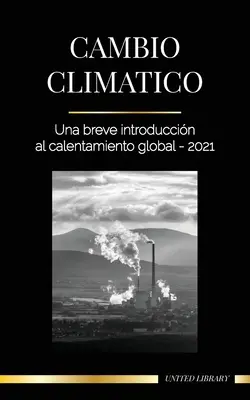 Éghajlatváltozás: A globális felmelegedés rövid bemutatása - 2021 - Cambio climtico: Una breve introduccin al calentamiento global - 2021