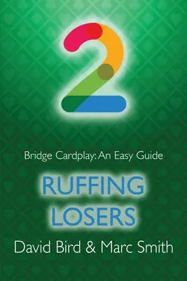 Bridzs kártyajáték: Egyszerű útmutató - 2. Ruffing Losers - Bridge Cardplay: An Easy Guide - 2. Ruffing Losers