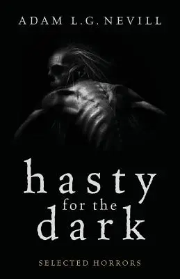 Sötétben sietve: Válogatott horrorok - Hasty for the Dark: Selected Horrors