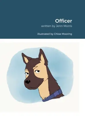 Tiszt: Rachel Morris ihlette. Írta: Jennifer Morris. Illusztrálta: Chloe Mooring. - Officer: Inspired By Rachel Morris. Written By Jennifer Morris. Illustrated By Chloe Mooring.