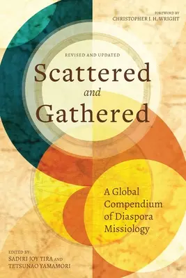 Scattered and Gathered: A diaszpóra missziológia globális kompendiuma - Scattered and Gathered: A Global Compendium of Diaspora Missiology