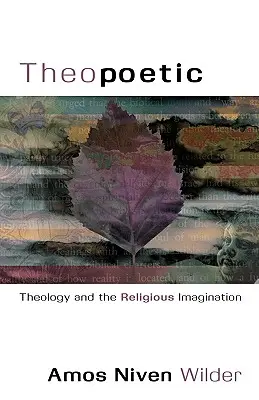 Theopoetic: A teológia és a vallási képzelet - Theopoetic: Theology and the Religious Imagination