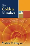 Az aranyszám: Pitagorai rítusok és ritmusok a nyugati civilizáció fejlődésében - The Golden Number: Pythagorean Rites and Rhythms in the Development of Western Civilization