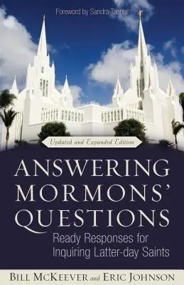 Válaszolva a mormonok kérdéseire: Kész válaszok az érdeklődő Utolsó Napok Szentjei számára - Answering Mormons' Questions: Ready Responses for Inquiring Latter-Day Saints