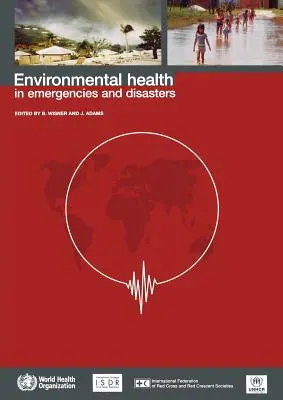 Környezetegészségügy a vészhelyzetekben és katasztrófákban - Environmental Health in Emergencies and Disasters