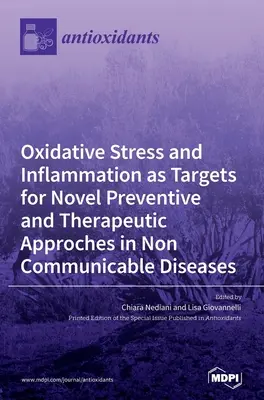 Az oxidatív stressz és a gyulladás mint a nem fertőző betegségek új megelőző és terápiás megközelítéseinek célpontjai - Oxidative Stress and Inflammation as Targets for Novel Preventive and Therapeutic Approches in Non Communicable Diseases