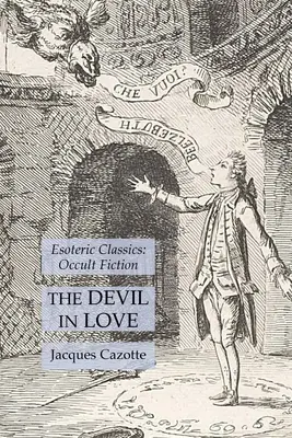 Az ördög a szerelemben: Ezoterikus klasszikusok: Occult Fiction - The Devil in Love: Esoteric Classics: Occult Fiction