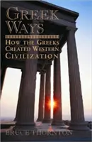 Görög utak: Hogyan teremtették meg a görögök a nyugati civilizációt? - Greek Ways: How the Greeks Created Western Civilization