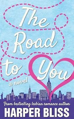 Az út hozzád: A Lesbian Romance Novel - The Road to You: A Lesbian Romance Novel