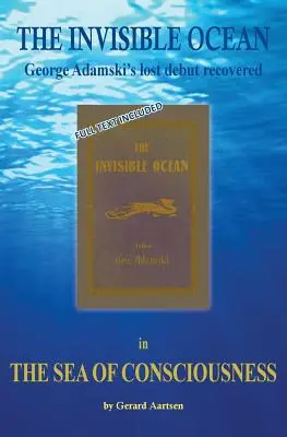 A tudatosság tengere: George Adamski elveszett debütálása - A láthatatlan óceán - The Sea of Consciousness: George Adamski's lost debut - The Invisible Ocean