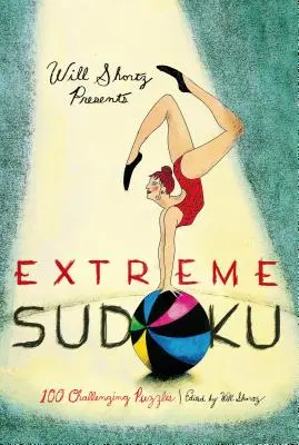 Will Shortz bemutatja az Extreme Sudokut: 100 kihívást jelentő rejtvény - Will Shortz Presents Extreme Sudoku: 100 Challenging Puzzles