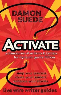 Aktiválni: a dinamikus műfaji fikciók és taktikák tezaurusa - Activate: a thesaurus of actions & tactics for dynamic genre fiction