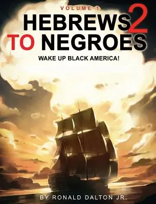 Hebrews to Negroes 2: WAKE UP BLACK AMERICA! 1. kötet - Hebrews to Negroes 2: WAKE UP BLACK AMERICA! Volume 1