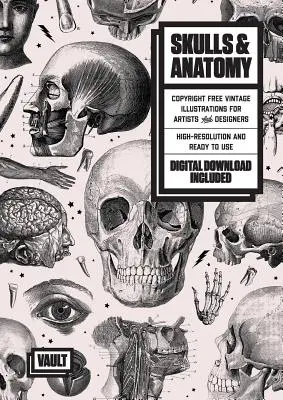 Koponyák és anatómia: Copyright Free Vintage illusztrációk művészeknek és tervezőknek - Skulls & Anatomy: Copyright Free Vintage Illustrations for Artists & Designers